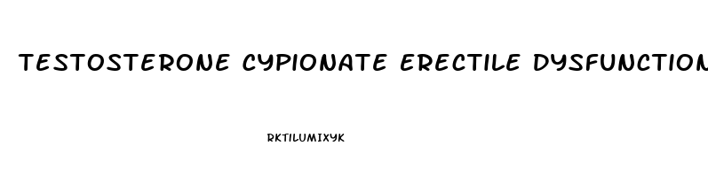 Testosterone Cypionate Erectile Dysfunction