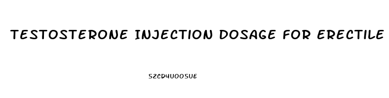 Testosterone Injection Dosage For Erectile Dysfunction
