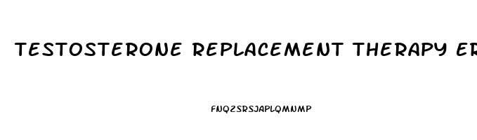 Testosterone Replacement Therapy Erectile Dysfunction