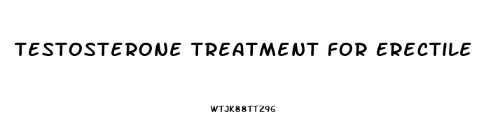 Testosterone Treatment For Erectile Dysfunction