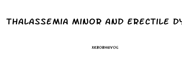 Thalassemia Minor And Erectile Dysfunction