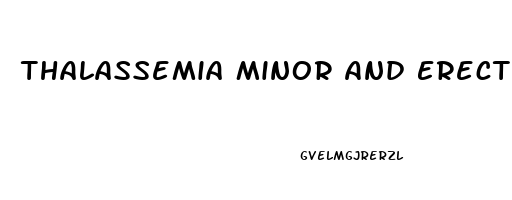 Thalassemia Minor And Erectile Dysfunction