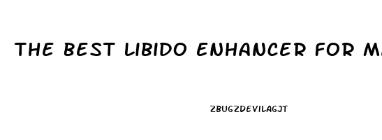 The Best Libido Enhancer For Males