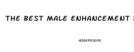 The Best Male Enhancement Pills At Gnc