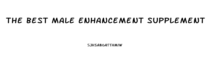 The Best Male Enhancement Supplement