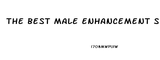 The Best Male Enhancement Supplement