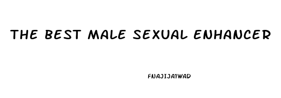 The Best Male Sexual Enhancer