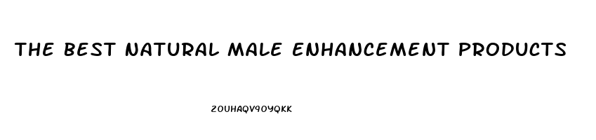 The Best Natural Male Enhancement Products