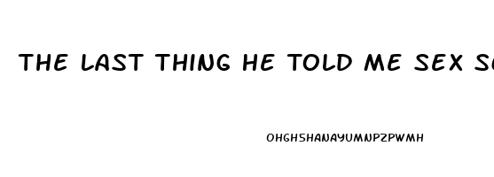 The Last Thing He Told Me Sex Scene