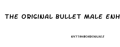 The Original Bullet Male Enhancement