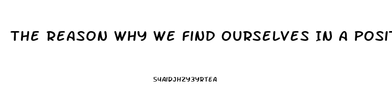 The Reason Why We Find Ourselves In A Position Of Impotence Briefly Explain One Specific Post War