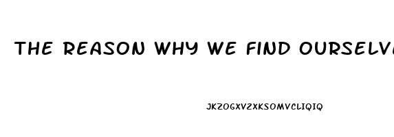The Reason Why We Find Ourselves In A Position Of Impotence Briefly Explain One Specific Post War