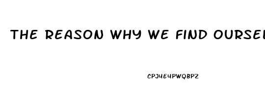 The Reason Why We Find Ourselves In A Position Of Impotence Briefly Explain One Specific Post War