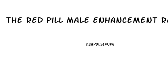 The Red Pill Male Enhancement Read What Your Partner Says About It