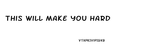 This Will Make You Hard