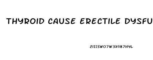 Thyroid Cause Erectile Dysfunction