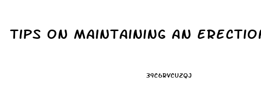 Tips On Maintaining An Erection