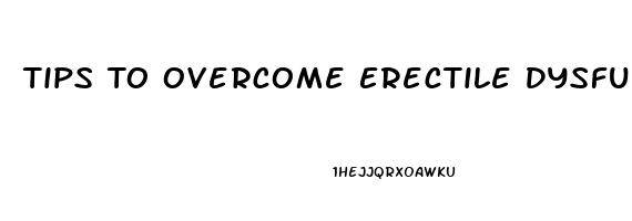 Tips To Overcome Erectile Dysfunction