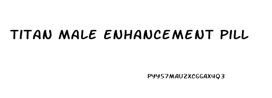 Titan Male Enhancement Pill