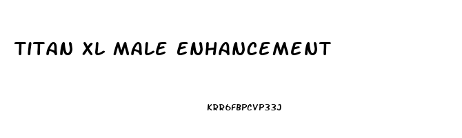 Titan Xl Male Enhancement