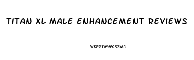 Titan Xl Male Enhancement Reviews