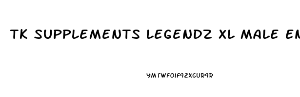 Tk Supplements Legendz Xl Male Enhancement Reviews