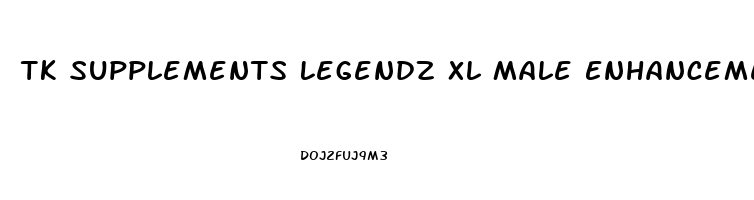 Tk Supplements Legendz Xl Male Enhancement