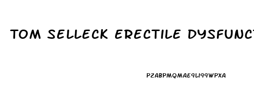 Tom Selleck Erectile Dysfunction Drug