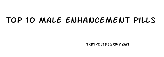 Top 10 Male Enhancement Pills