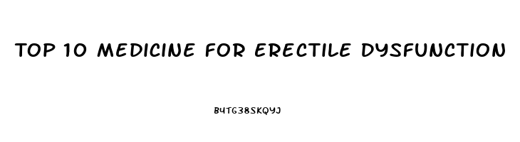 Top 10 Medicine For Erectile Dysfunction