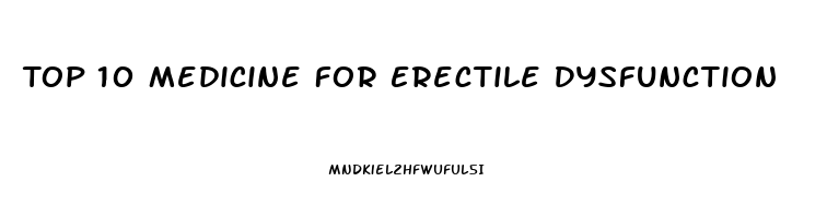 Top 10 Medicine For Erectile Dysfunction