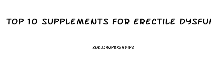 Top 10 Supplements For Erectile Dysfunction