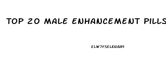 Top 20 Male Enhancement Pills