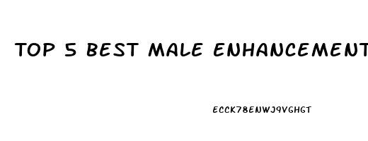 Top 5 Best Male Enhancement Pills