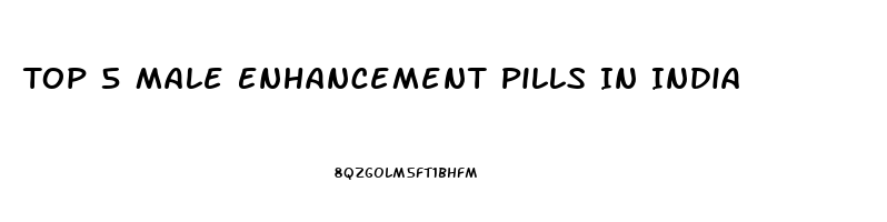 Top 5 Male Enhancement Pills In India