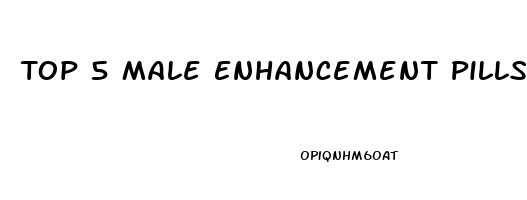 Top 5 Male Enhancement Pills