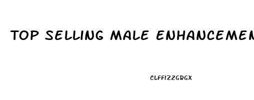 Top Selling Male Enhancement Pills