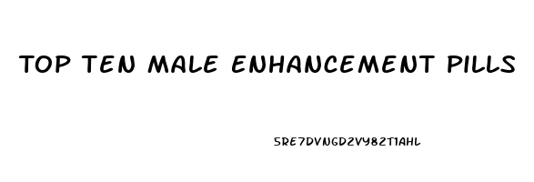 Top Ten Male Enhancement Pills