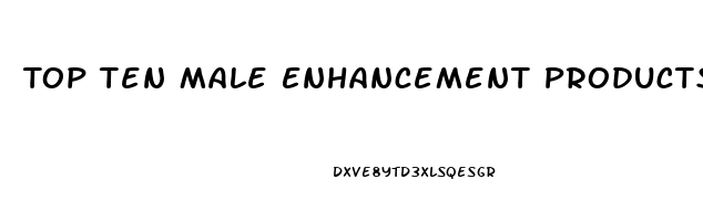 Top Ten Male Enhancement Products