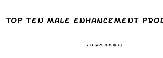 Top Ten Male Enhancement Products