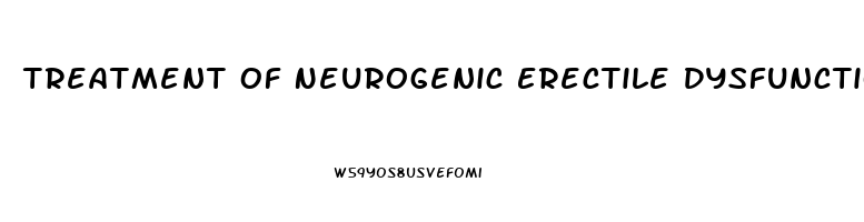 Treatment Of Neurogenic Erectile Dysfunction