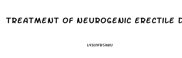 Treatment Of Neurogenic Erectile Dysfunction
