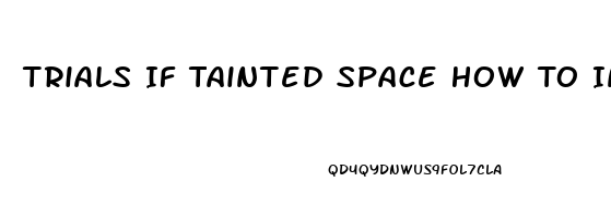 Trials If Tainted Space How To Increase Libido