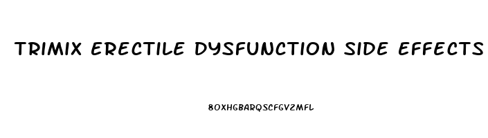 Trimix Erectile Dysfunction Side Effects