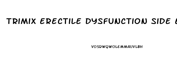 Trimix Erectile Dysfunction Side Effects