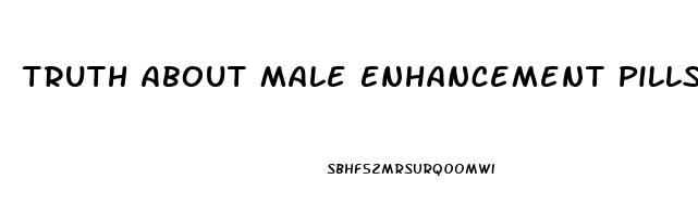 Truth About Male Enhancement Pills