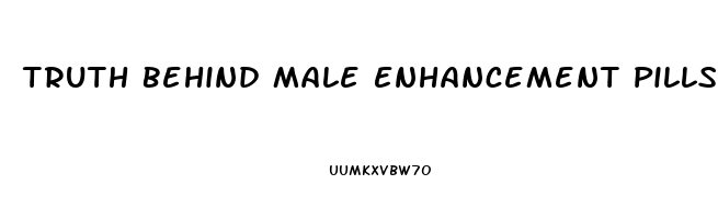 Truth Behind Male Enhancement Pills