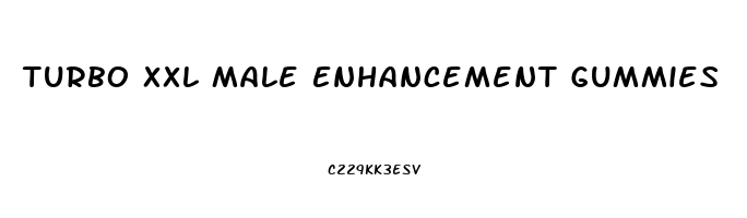 Turbo Xxl Male Enhancement Gummies