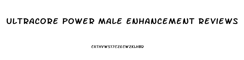 Ultracore Power Male Enhancement Reviews