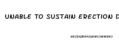 Unable To Sustain Erection During Intercourse